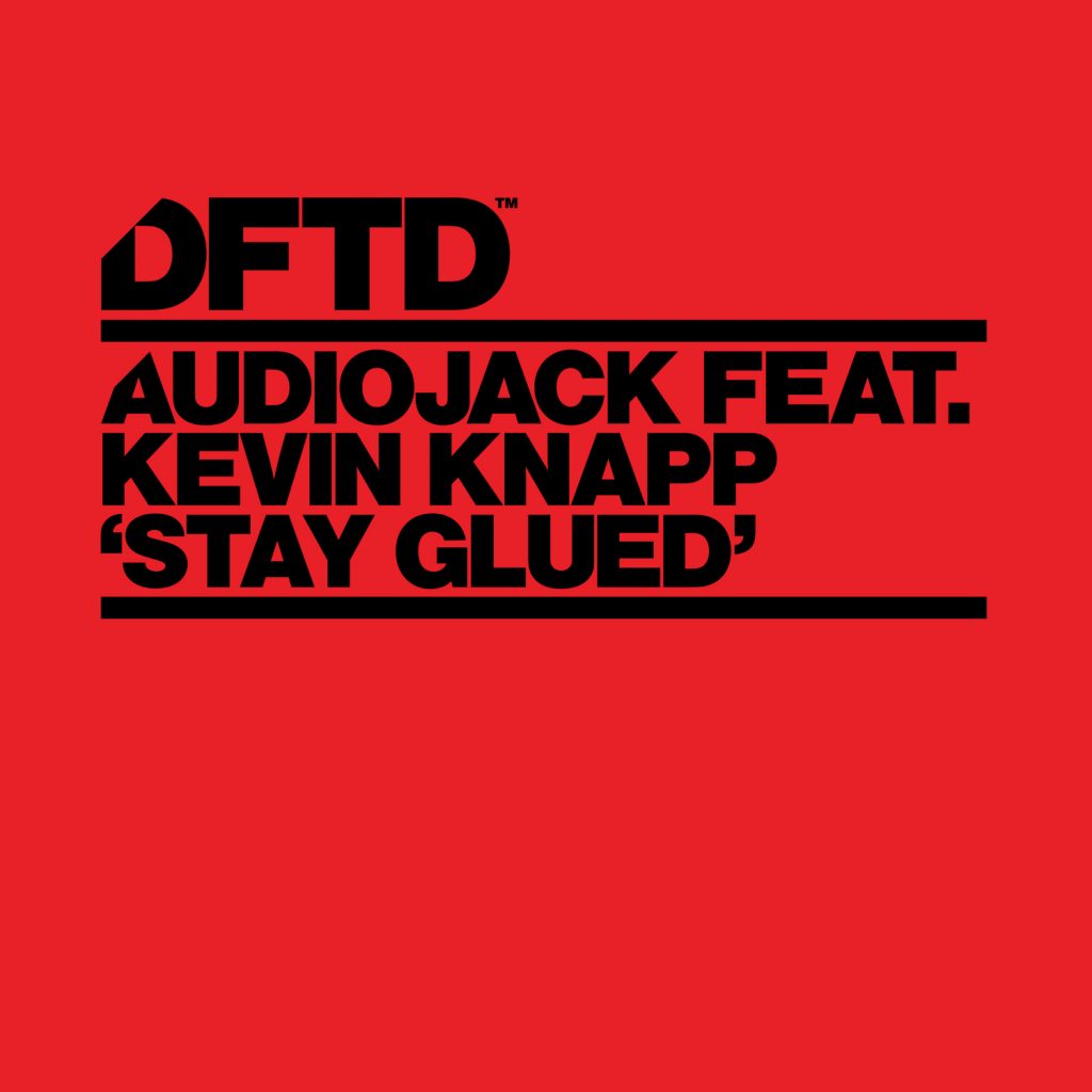 Audiojack feat. Kevin Knapp – ‘Stay Glued’ EP