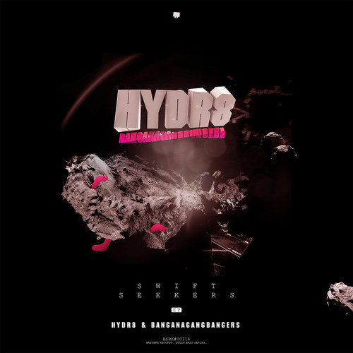 HYDR8 X BANGANAGANGBANGERS – ‘Swift Seekers’ EP