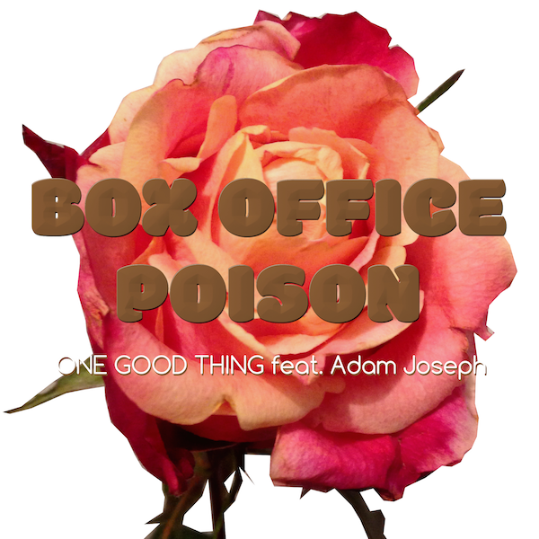 Box Office Poison – One Good Thing (feat Adam Joseph) (Random Records)
