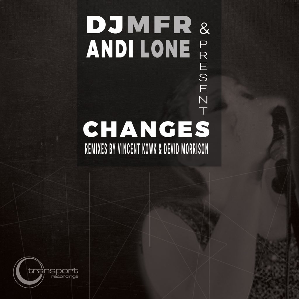 DJ MFR & Andi Lone – Changes (Transport Recordings)