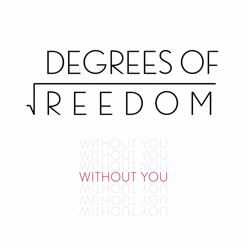 ​Degrees Of Freedom ‘Without You’ [​Degrees Of Music]