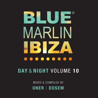 BLUE MARLIN IBIZA ANNOUNCES ITS SUMMER COMPILATION – VOLUME 10 – DAY & NIGHT