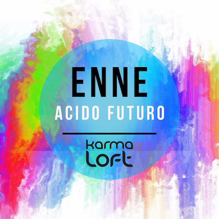 ENNE – Acido Futuro (Karmaloft Music)