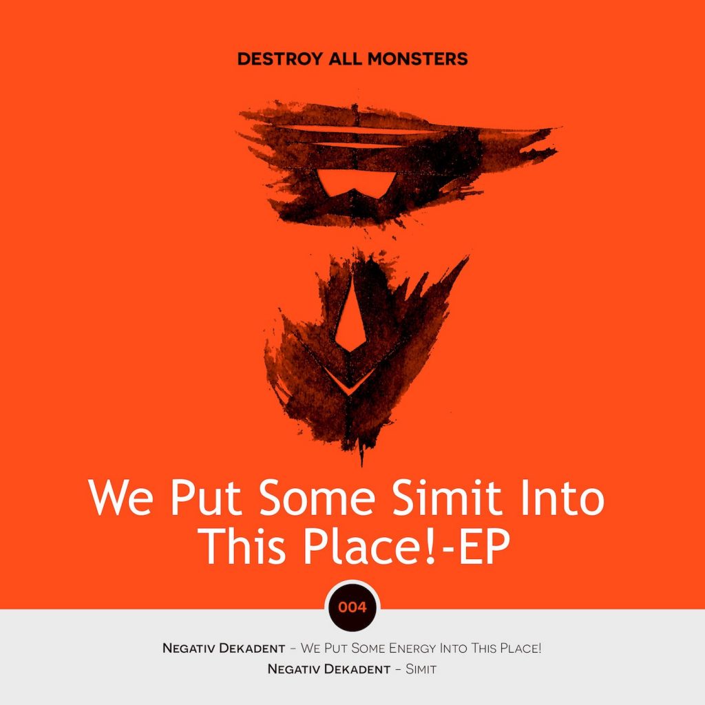 Destroy All Monsters! Releases Negativ Dekadent – We Put Some Simit Into This Place! EP