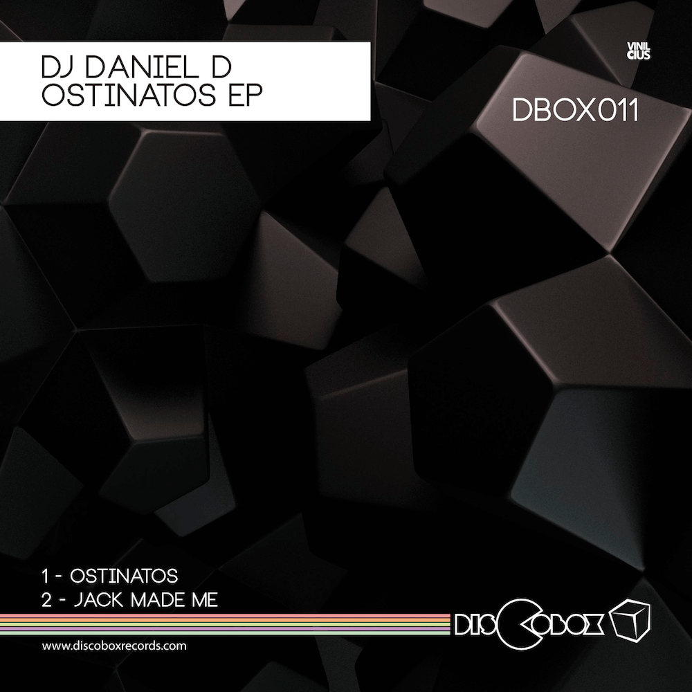 DJ Daniel D – Ostinatos / Jack Made Me (Discobox Records)