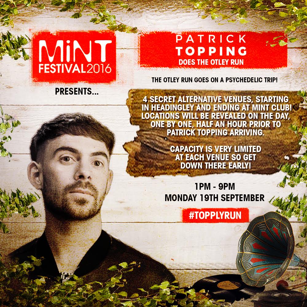 MiNT FESTIVAL PRESENTS PATRICK TOPPINGS ALTERNATIVE OTLEY RUN MONDAY 19th SEPTEMBER 1pm-9pm