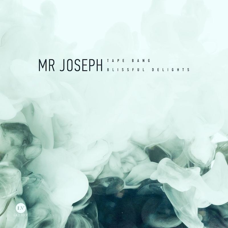 Mr Joseph – Tape Bang / Blissful Delights [Liquid V]