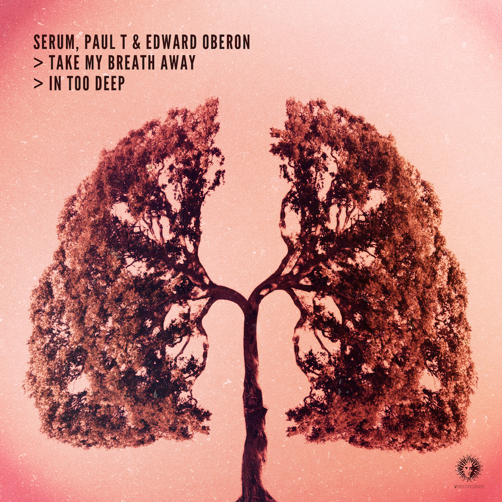 Serum, Paul T & Edward Oberon – Take My Breath Away / In Too Deep [V Recordings]