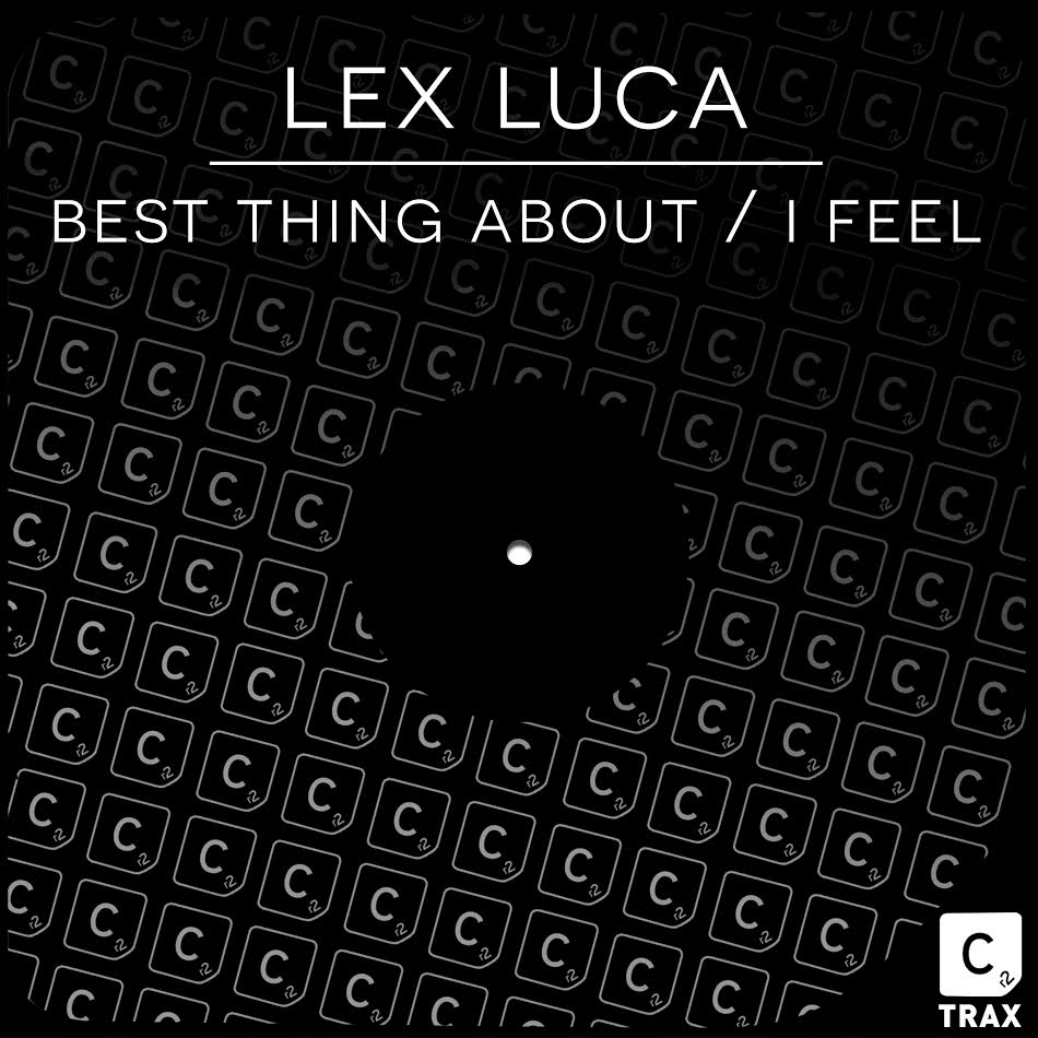 Lex Luca – I Feel / Best Thing About EP – Cr2 Trax
