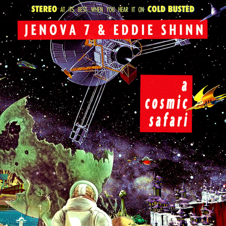 Jenova 7 & Eddie Shinn – A Cosmic Safari (Cold Busted)